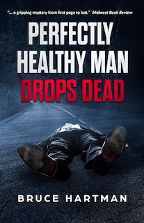 Front cover_Perfectly Healthy Man Drops Dead