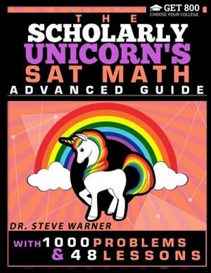 Couverture_The Scholarly Unicorn's SAT Math Advanced Guide with 1000 Problems and 48 Lessons