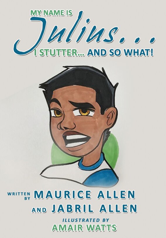 Front cover_My Name is Julius...I Stutter...and So What!