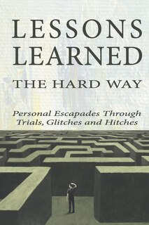 Front cover_Lessons Learned the Hard Way