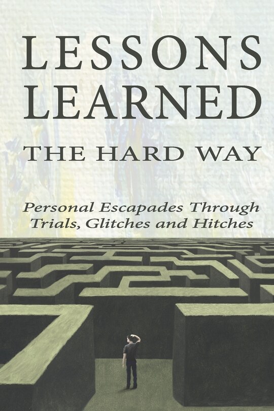 Front cover_Lessons Learned the Hard Way