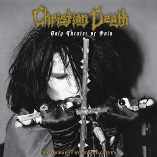 Front cover_Christian Death: Only Theatre of Pain