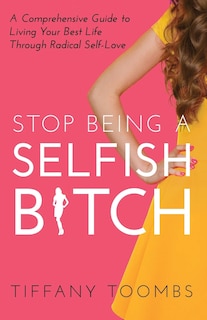 Front cover_Stop Being A Selfish B*tch