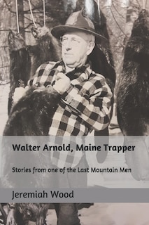 Front cover_Walter Arnold, Maine Trapper