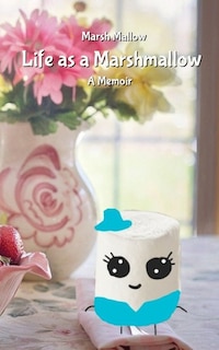 Front cover_Life as a Marshmallow