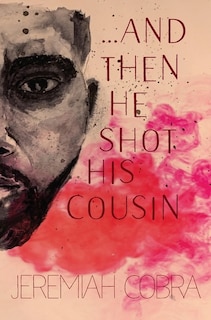 Front cover_And Then He Shot His Cousin