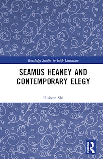 Front cover_Seamus Heaney and Contemporary Elegy