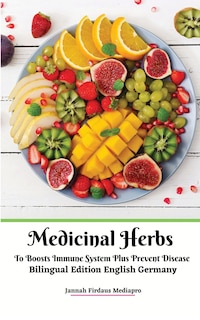 Front cover_Medicinal Herbs To Boosts Immune System Plus Prevent Disease Bilingual Edition English Germany