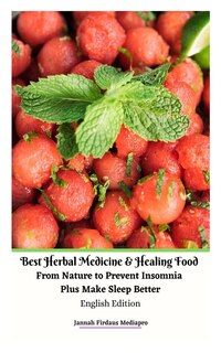 Front cover_Best Herbal Medicine and Healing Food From Nature to Prevent Insomnia Plus Make Sleep Better English Edition