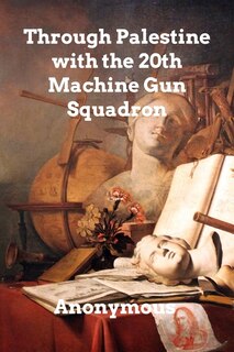 Couverture_Through Palestine with the 20th Machine Gun Squadron