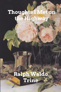 Thoughts I Met on the Highway: Words of Friendly Cheer From The Life Books