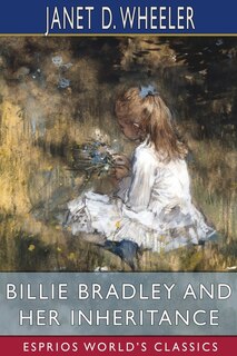 Billie Bradley and Her Inheritance (Esprios Classics): or, The Queer Homestead at Cherry Corners