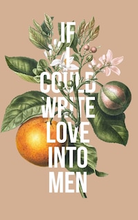 Front cover_If I Could Write Love Into Men