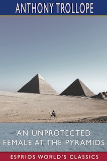 Front cover_An Unprotected Female at the Pyramids (Esprios Classics)