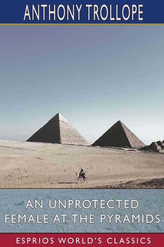 Front cover_An Unprotected Female at the Pyramids (Esprios Classics)