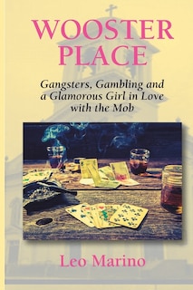 Wooster Place: Gangsters, Gambling and a Glamorous Girl in Love with the Mob