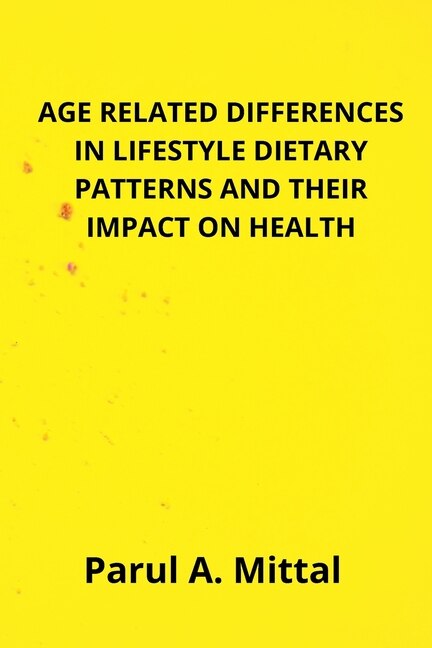 Front cover_Age related differences RELATED DIFFERENCES IN LIFESTYLE DIETARY PATTERNS AND THEIR IMPACT ON HEALTH