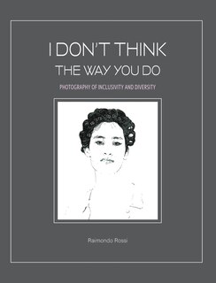 Front cover_I Don't Think The Way You Do - Photography of Inclusivity and Diversity
