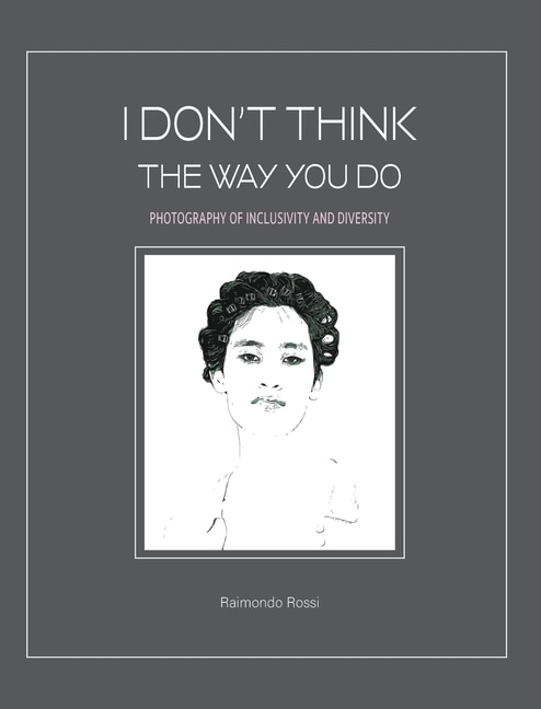 Front cover_I Don't Think The Way You Do - Photography of Inclusivity and Diversity