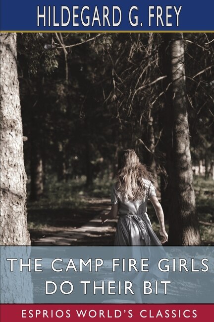 Front cover_The Camp Fire Girls Do Their Bit (Esprios Classics)