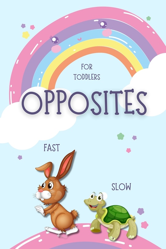 Opposites for Toddlers: Fun early learning book for kids ages 2-4 A Book to Learn for Toddlers