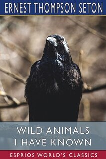 Front cover_Wild Animals I Have Known (Esprios Classics)