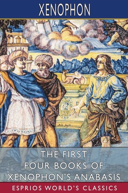 Couverture_The First Four Books of Xenophon's Anabasis (Esprios Classics)