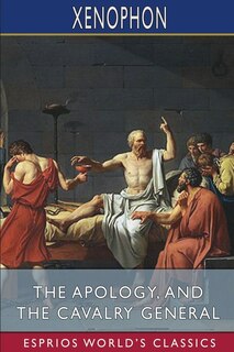 Front cover_The Apology, and The Cavalry General (Esprios Classics)