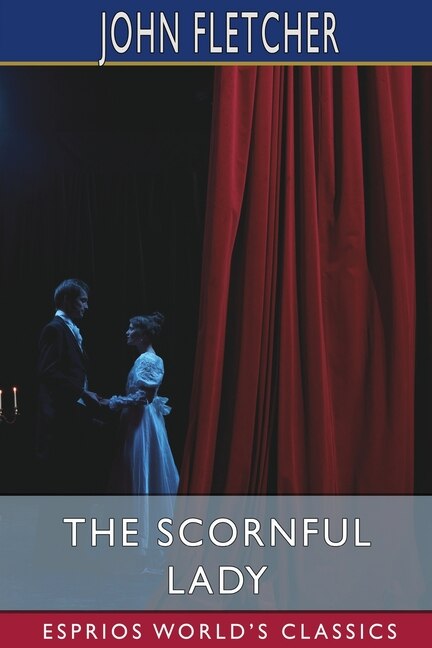 Front cover_The Scornful Lady (Esprios Classics)