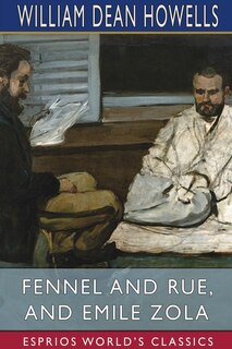 Front cover_Fennel and Rue, and Emile Zola (Esprios Classics)