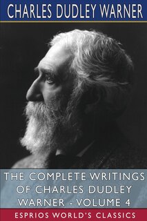 Front cover_The Complete Writings of Charles Dudley Warner - Volume 4 (Esprios Classics)