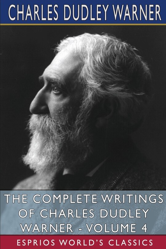 Front cover_The Complete Writings of Charles Dudley Warner - Volume 4 (Esprios Classics)