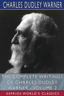 Front cover_The Complete Writings of Charles Dudley Warner - Volume 2 (Esprios Classics)