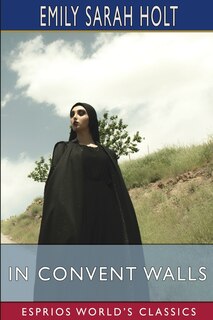Front cover_In Convent Walls (Esprios Classics)