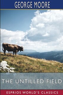Front cover_The Untilled Field (Esprios Classics)