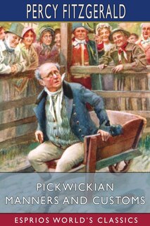 Front cover_Pickwickian Manners and Customs (Esprios Classics)