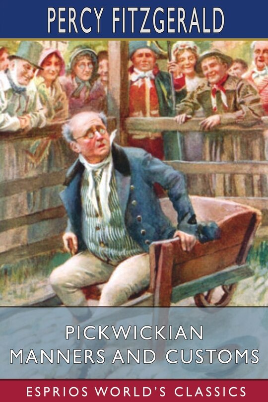 Front cover_Pickwickian Manners and Customs (Esprios Classics)