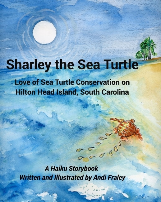 Front cover_Sharley the Sea TurtleLove of Sea Turtle Conservation on Hilton Head Island, South Carolina