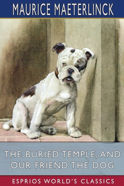 Front cover_The Buried Temple, and Our Friend the Dog (Esprios Classics)
