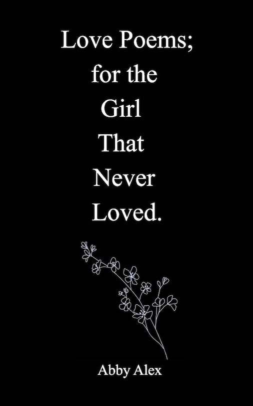 Front cover_Love Poems for the Girl That Never Loved