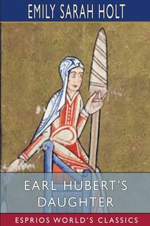 Front cover_Earl Hubert's Daughter (Esprios Classics)