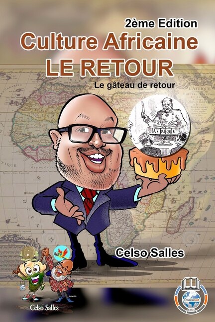 Culture Africaine - LE RETOUR - Le gâteau de retour - Celso Salles - 2ème Edition: Collection Afrique