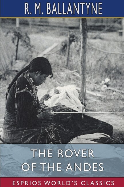 Front cover_The Rover of the Andes (Esprios Classics)