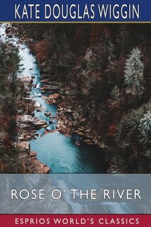 Couverture_Rose O' the River (Esprios Classics)
