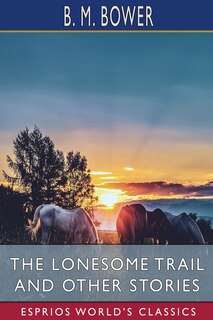 Front cover_The Lonesome Trail and Other Stories (Esprios Classics)