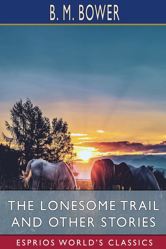Front cover_The Lonesome Trail and Other Stories (Esprios Classics)