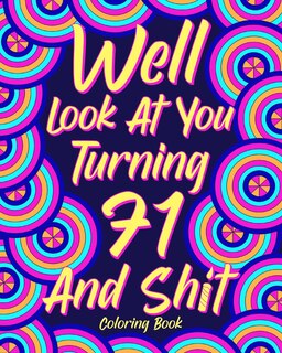 Couverture_Well Look at You Turning 71 and Shit
