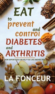 Front cover_Eat to Prevent and Control Diabetes and Arthritis (Full Color print)