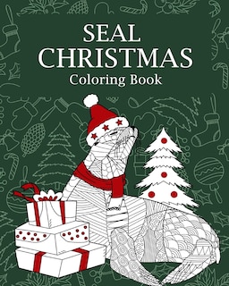 Seal Christmas Coloring Book: Coloring Books for Adults, Merry Christmas Gift, Seal Zentangle Painting