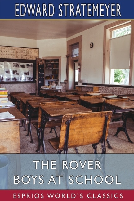 The Rover Boys at School (Esprios Classics): or, The Cadets of Putnam Hall